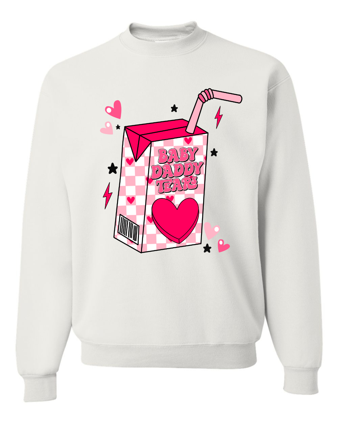 Baby Daddy Tears Valentines Adult Crewneck Pullover