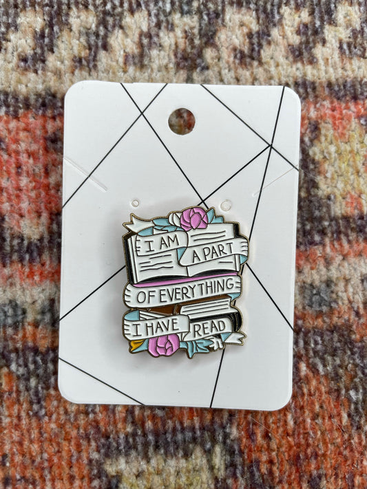 I Am A Part of Everything I have Read Enamel Pin